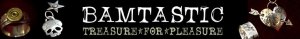 Bamtastic Treasure For Pleasure banner